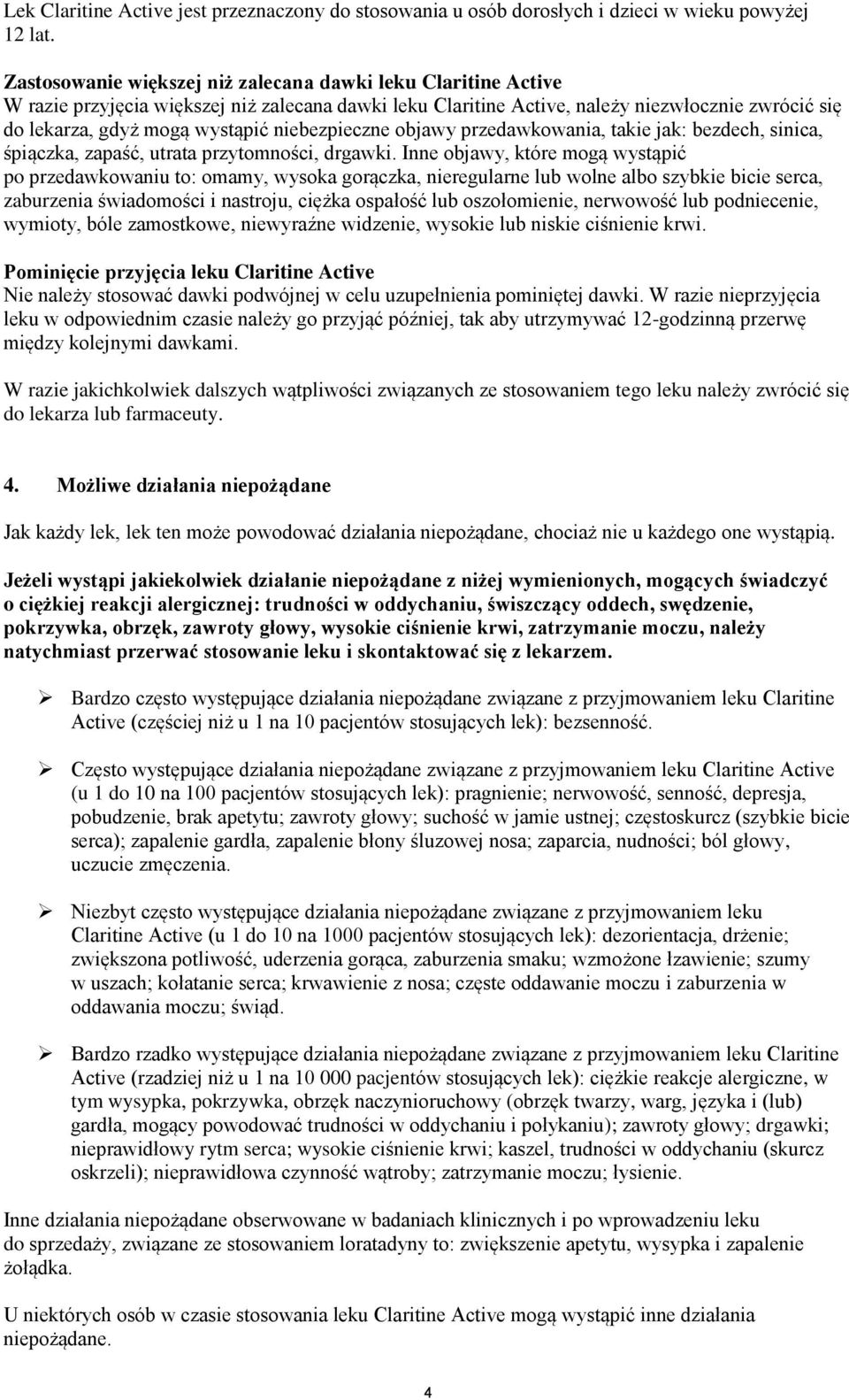 niebezpieczne objawy przedawkowania, takie jak: bezdech, sinica, śpiączka, zapaść, utrata przytomności, drgawki.
