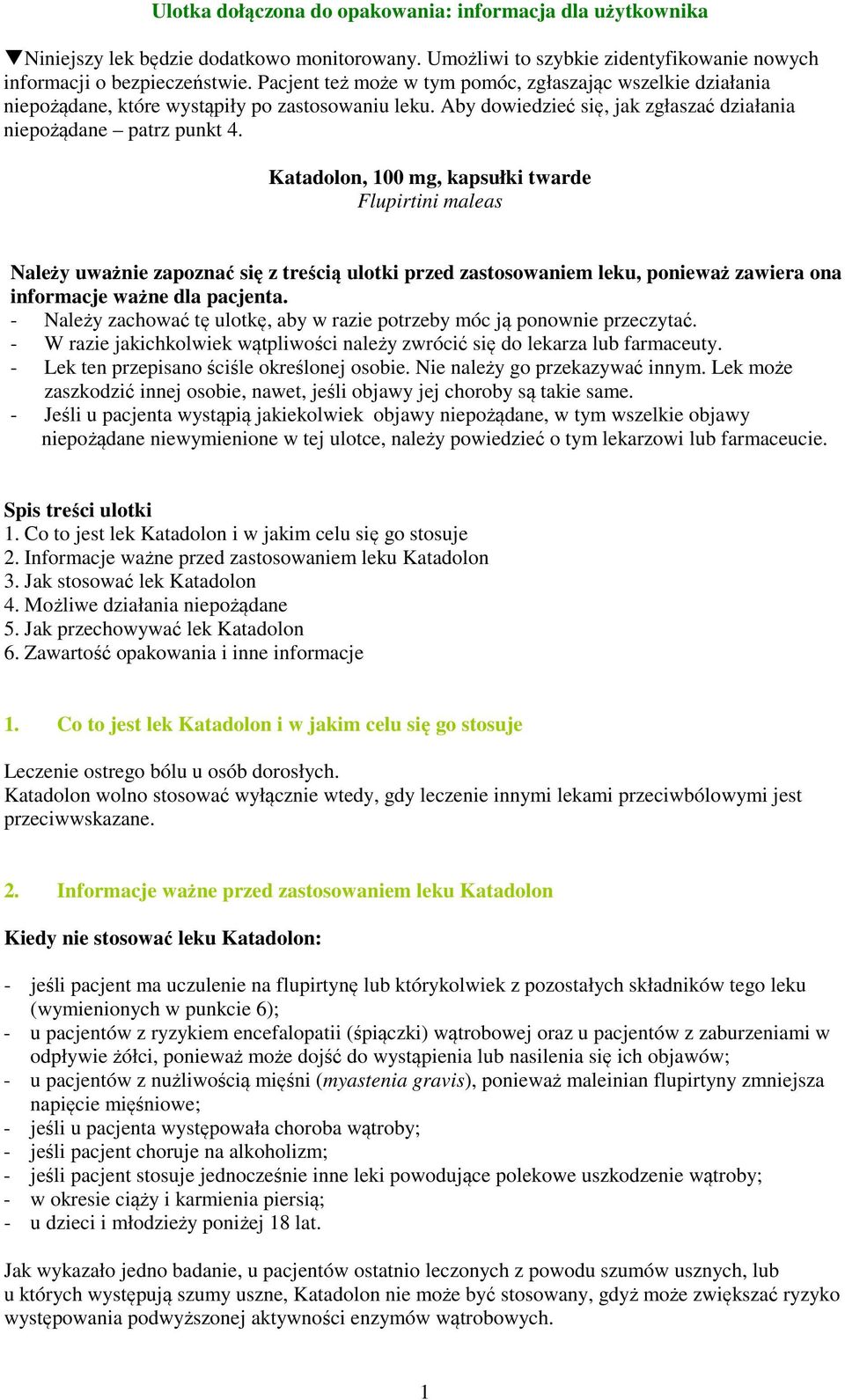 Katadolon, 100 mg, kapsułki twarde Flupirtini maleas Należy uważnie zapoznać się z treścią ulotki przed zastosowaniem leku, ponieważ zawiera ona informacje ważne dla pacjenta.