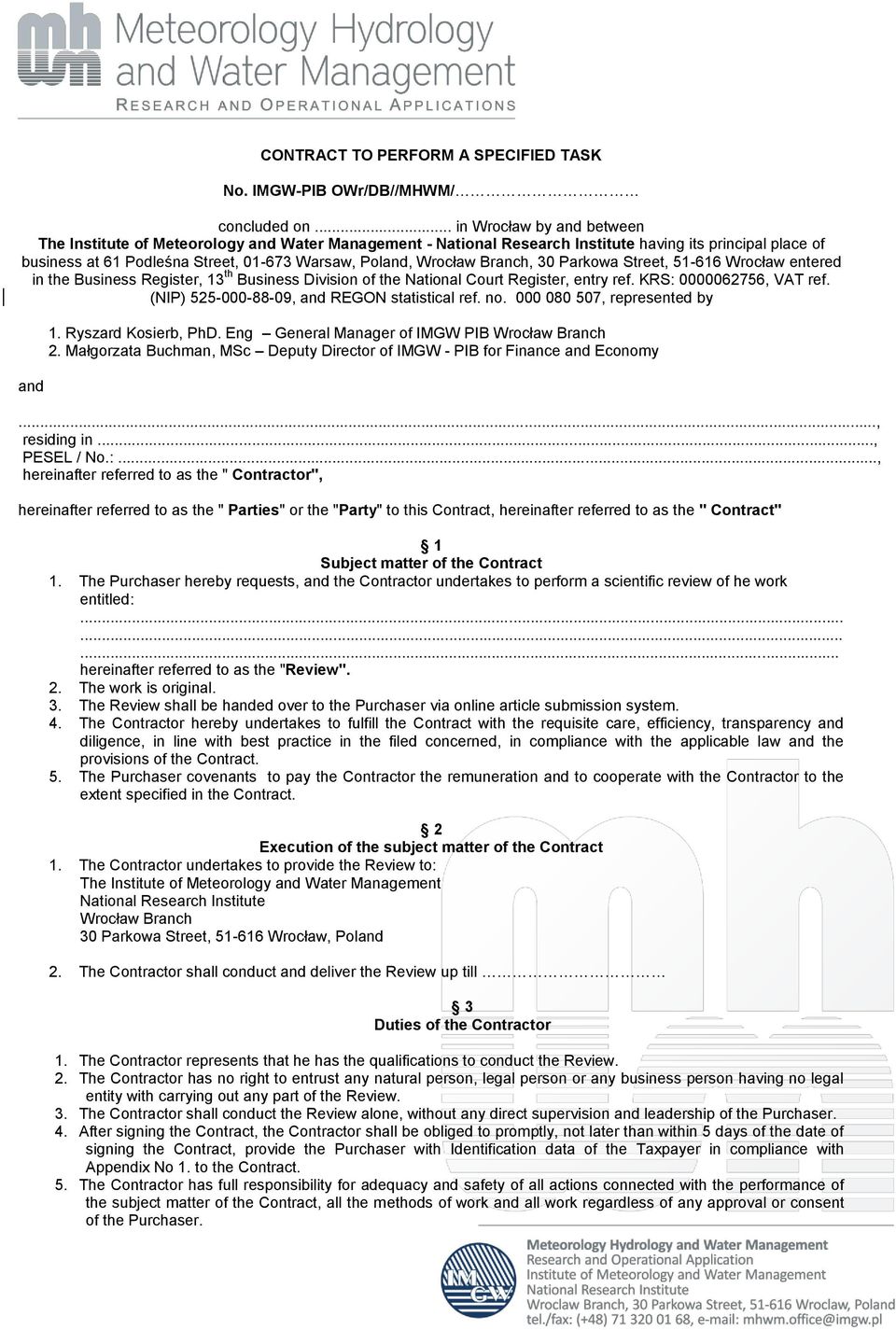 Wrocław Branch, 30 Parkowa Street, 51-616 Wrocław entered in the Business Register, 13 th Business Division of the National Court Register, entry ref. KRS: 0000062756, VAT ref.