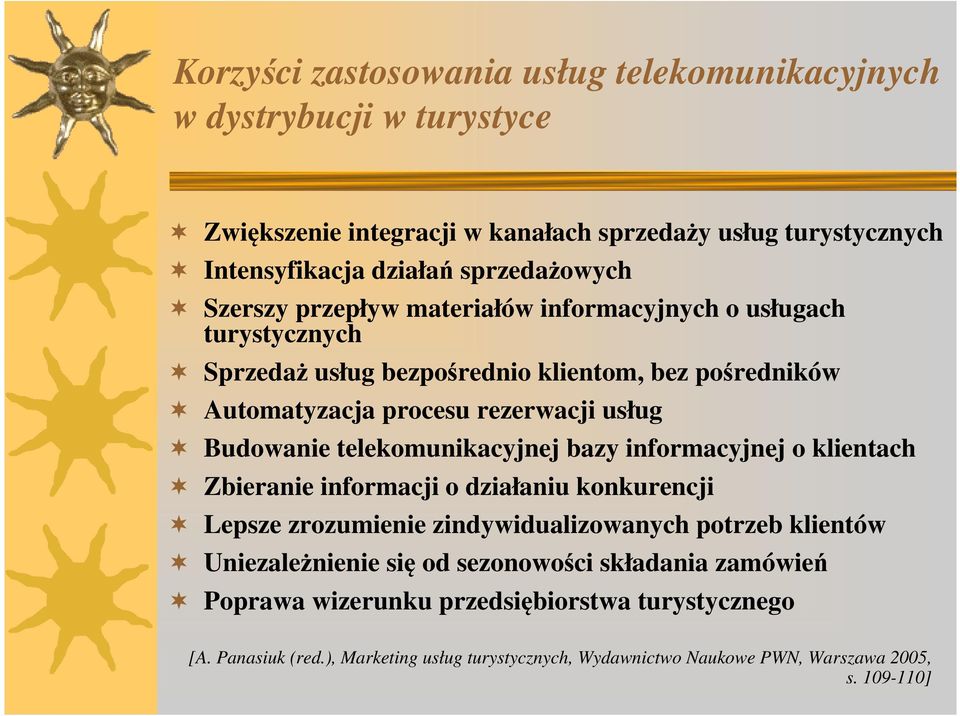 telekomunikacyjnej bazy informacyjnej o klientach Zbieranie informacji o działaniu konkurencji Lepsze zrozumienie zindywidualizowanych potrzeb klientów Uniezależnienie się od