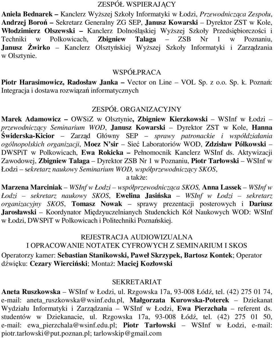 Zarządzania w Olsztynie. WSPÓŁPRACA Piotr Harasimowicz, Radosław Janka Vector on Line VOL Sp. z o.o. Sp. k.