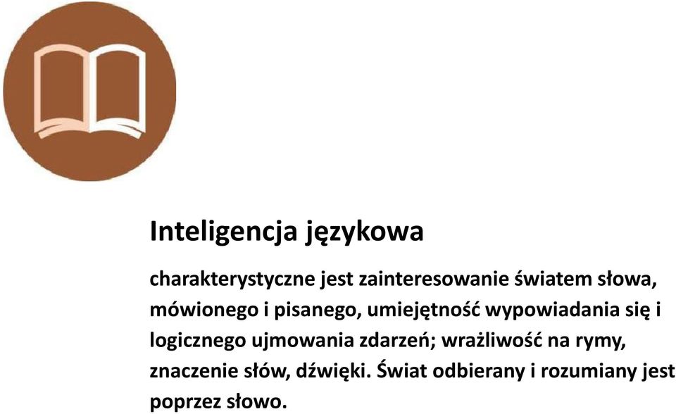się i logicznego ujmowania zdarzeń; wrażliwość na rymy,