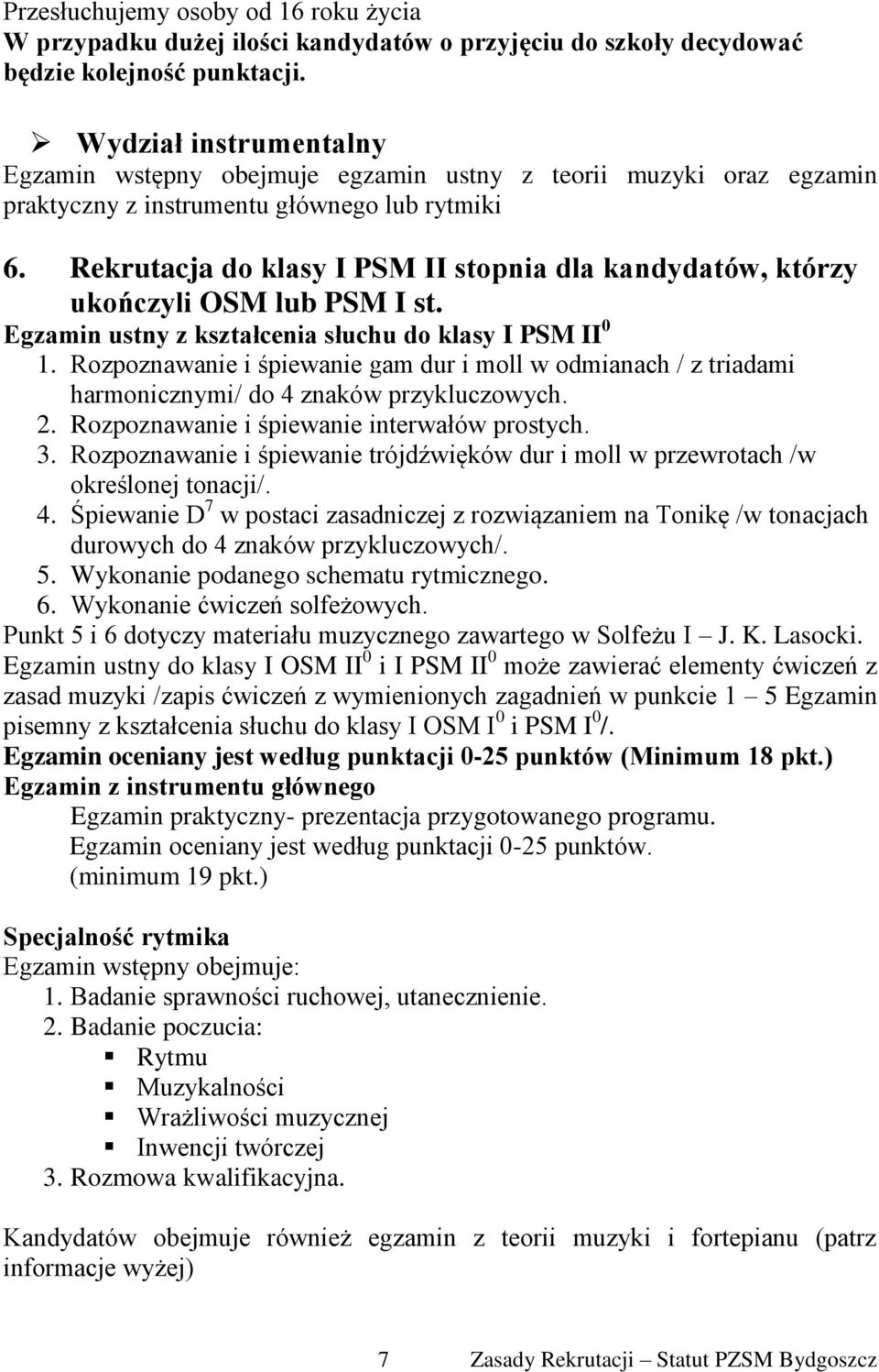 Rekrutacja do klasy I PSM II stopnia dla kandydatów, którzy ukończyli OSM lub PSM I st. Egzamin ustny z kształcenia słuchu do klasy I PSM II 0 1.