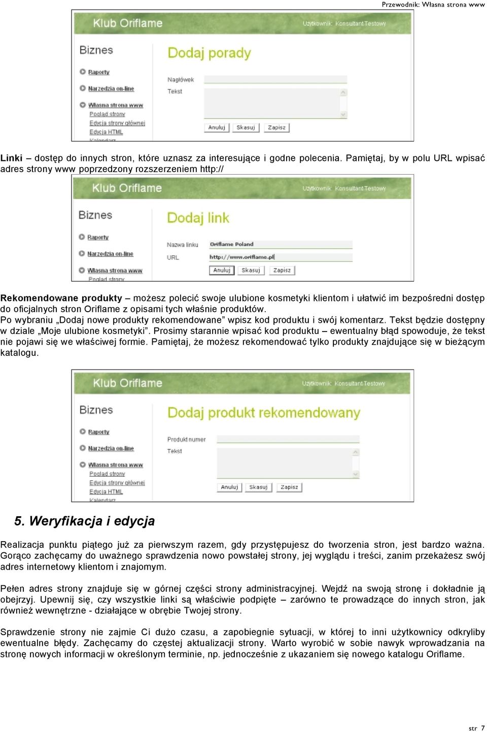 oficjalnych stron Oriflame z opisami tych właśnie produktów. Po wybraniu Dodaj nowe produkty rekomendowane wpisz kod produktu i swój komentarz. Tekst będzie dostępny w dziale Moje ulubione kosmetyki.