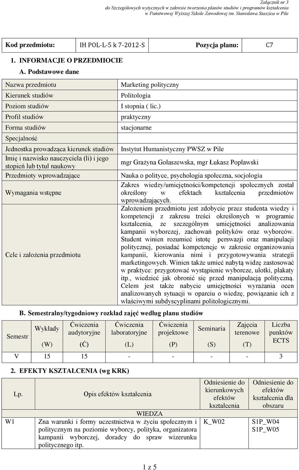 tytuł naukowy Przedmioty wprowadzające Wymagania wstępne Cele i założenia przedmiotu Semestr Marketing polityczny Politologia I stopnia ( lic.