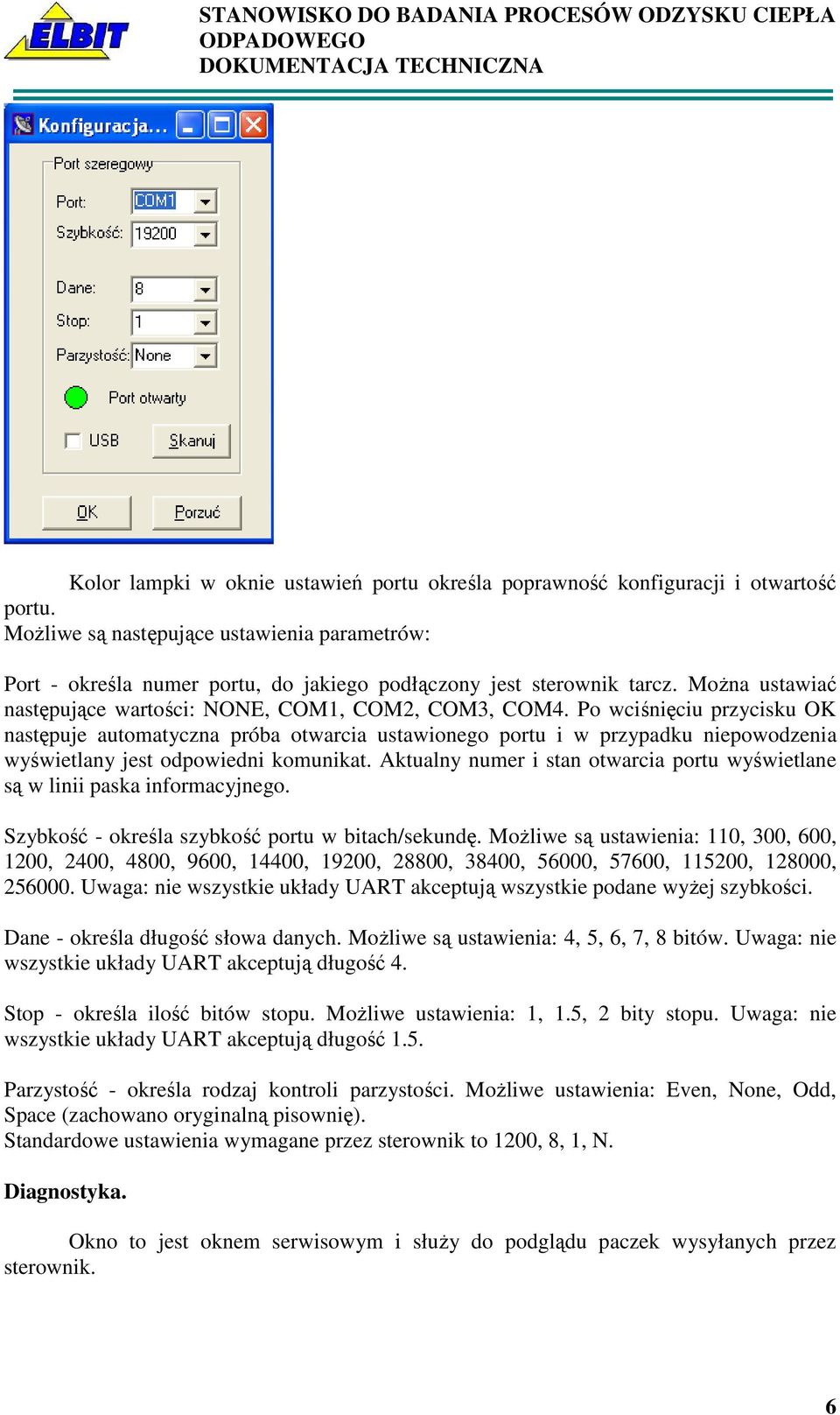 Po wciśnięciu przycisku OK następuje automatyczna próba otwarcia ustawionego portu i w przypadku niepowodzenia wyświetlany jest odpowiedni komunikat.