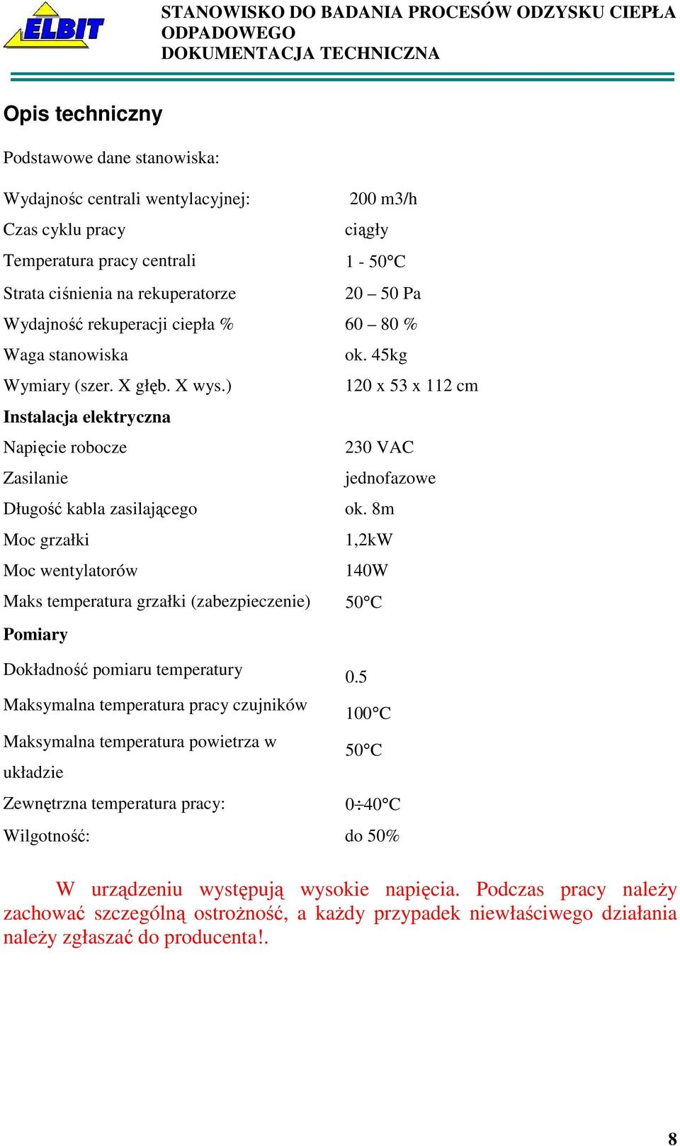 45kg 120 x 53 x 112 cm 230 VAC jednofazowe ok.