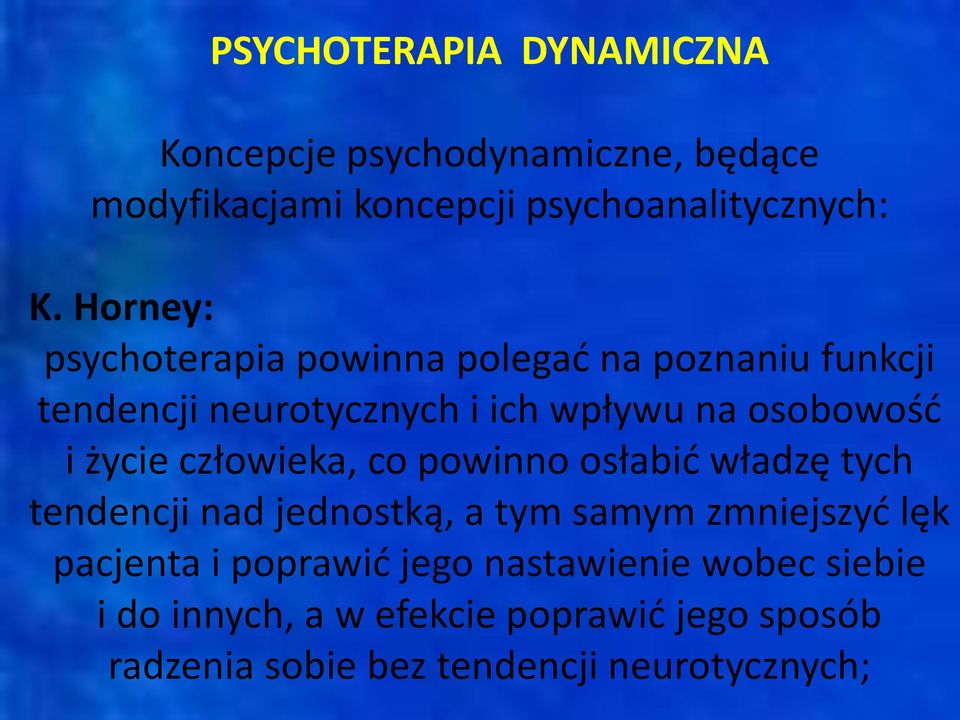 życie człowieka, co powinno osłabić władzę tych tendencji nad jednostką, a tym samym zmniejszyć lęk pacjenta i