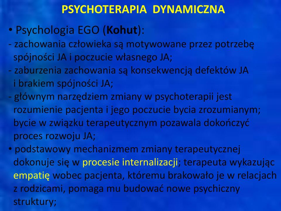 bycia zrozumianym; bycie w związku terapeutycznym pozawala dokończyć proces rozwoju JA; podstawowy mechanizmem zmiany terapeutycznej dokonuje się w