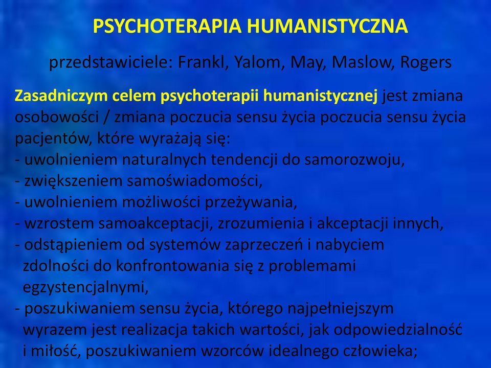 przeżywania, - wzrostem samoakceptacji, zrozumienia i akceptacji innych, - odstąpieniem od systemów zaprzeczeń i nabyciem zdolności do konfrontowania się z problemami