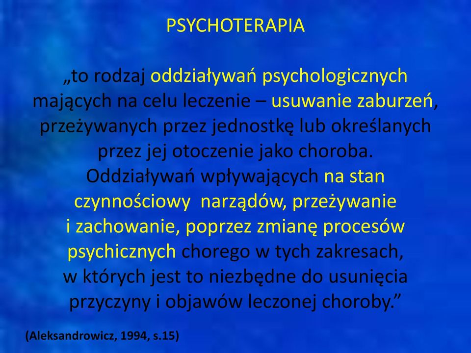 Oddziaływań wpływających na stan czynnościowy narządów, przeżywanie i zachowanie, poprzez zmianę procesów