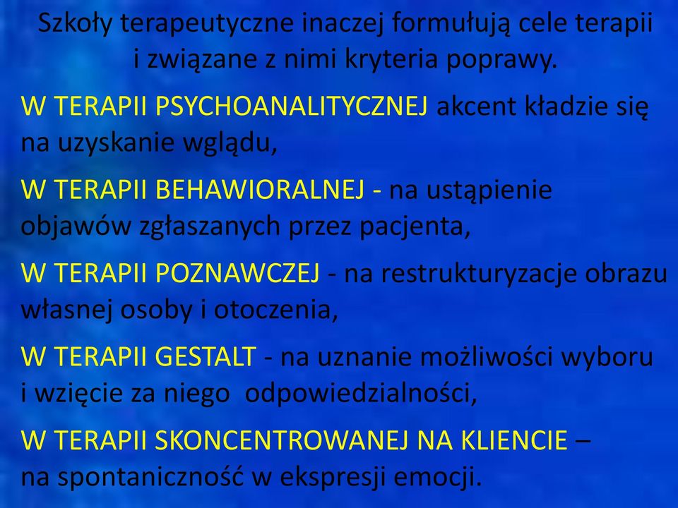 zgłaszanych przez pacjenta, W TERAPII POZNAWCZEJ - na restrukturyzacje obrazu własnej osoby i otoczenia, W TERAPII