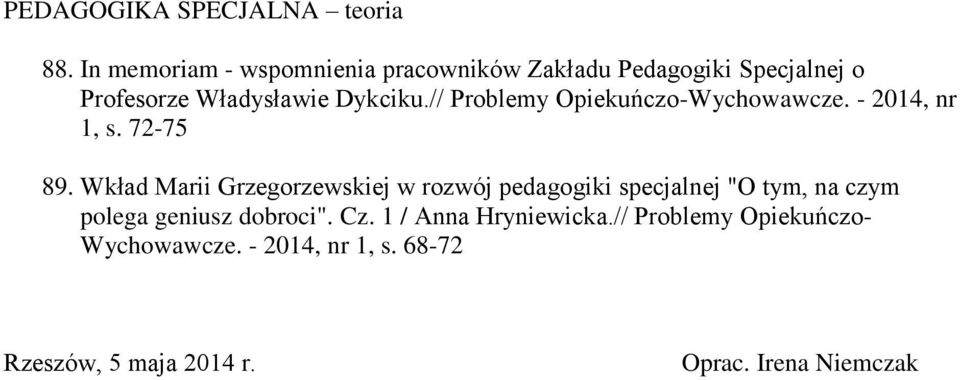 // Problemy Opiekuńczo-Wychowawcze. - 2014, nr 1, s. 72-75 89.