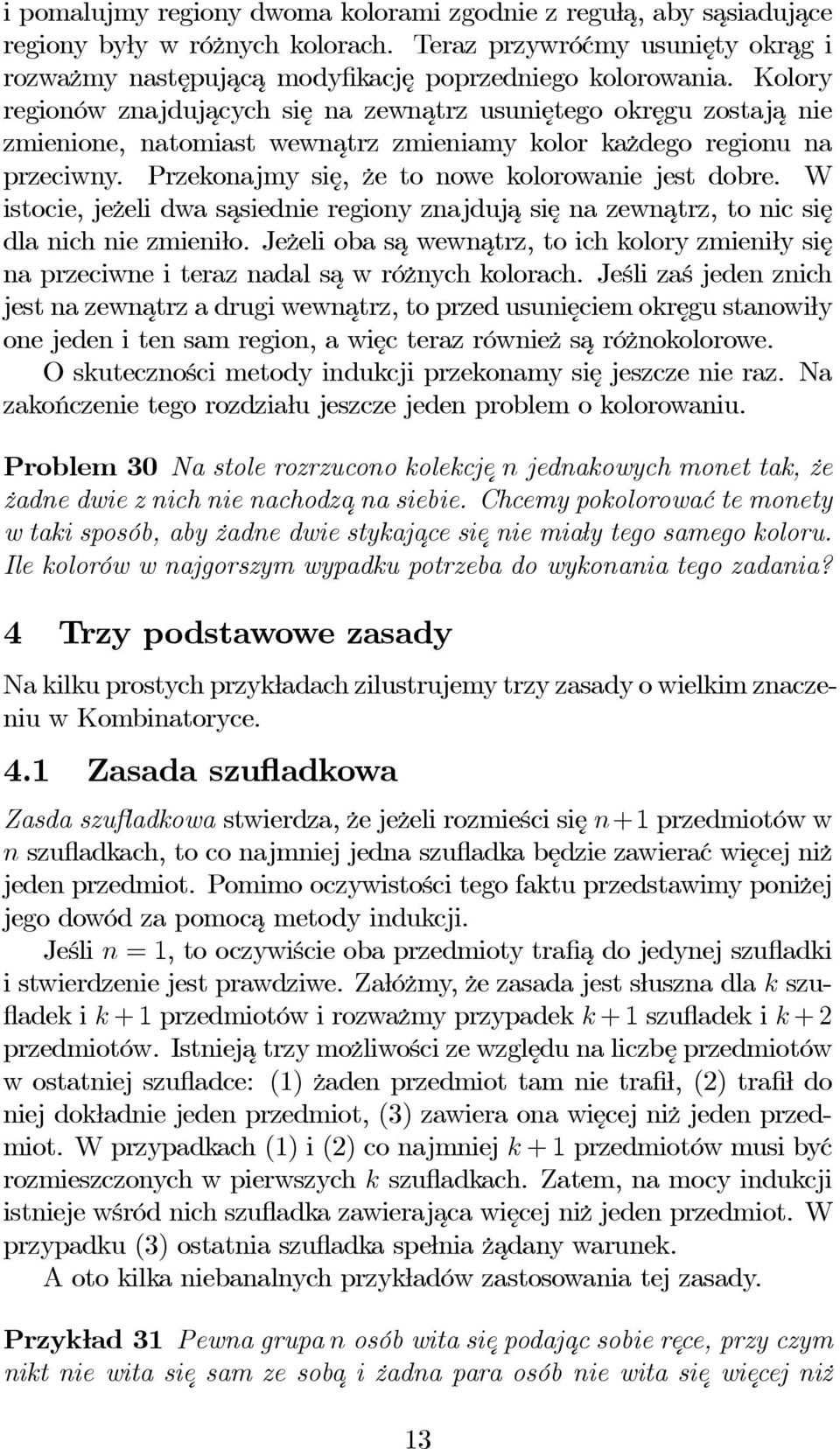 Przekonajmy się, że to nowe kolorowanie jest dobre. W istocie, jeżeli dwa sasiednie regiony znajdujasię na zewnatrz, to nic się dla nich nie zmieniło.