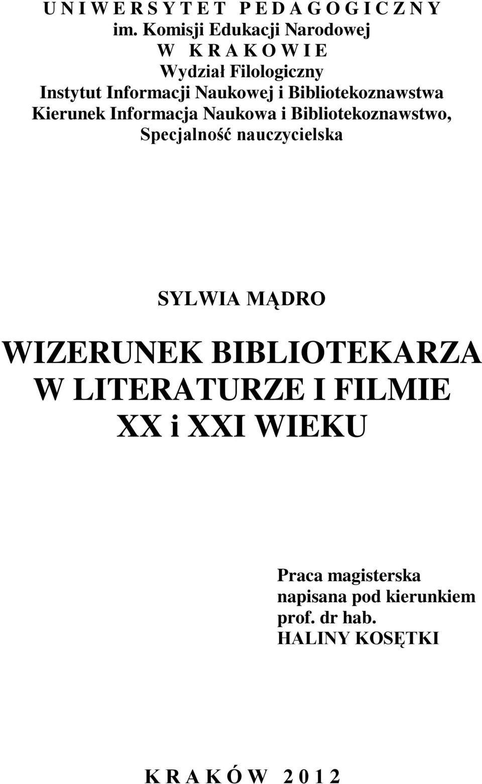 Bibliotekoznawstwa Kierunek Informacja Naukowa i Bibliotekoznawstwo, Specjalność nauczycielska SYLWIA