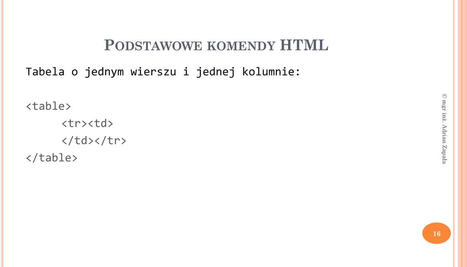 jednej kolumnie: <table>