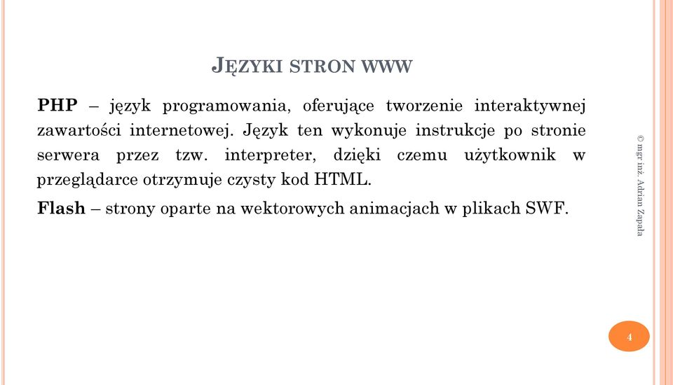 Język ten wykonuje instrukcje po stronie serwera przez tzw.