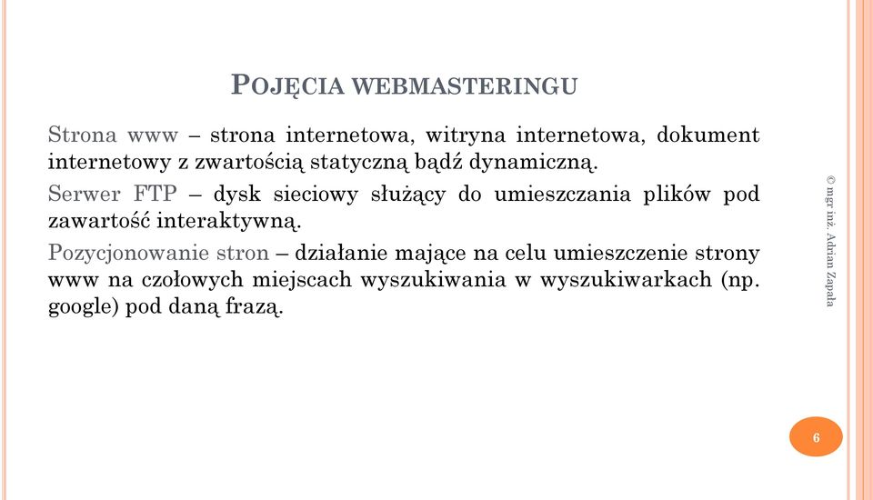 Serwer FTP dysk sieciowy służący do umieszczania plików pod zawartość interaktywną.