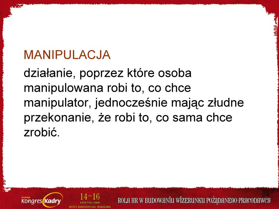 manipulator, jednocześnie mając złudne