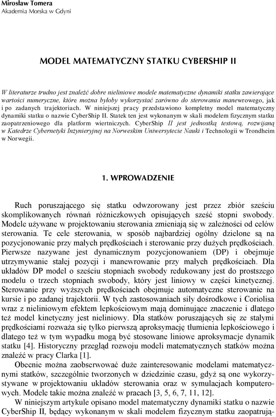 statk zaopatzenowego dla platfom wetnczych CybeShp II jest jednostką testową, ozwjaną w Katedze Cybenetyk Inżyneyjnej na oweskm Unwesytece ak Technolog w Tondhem w oweg WPROWADZEIE Rch poszającego sę