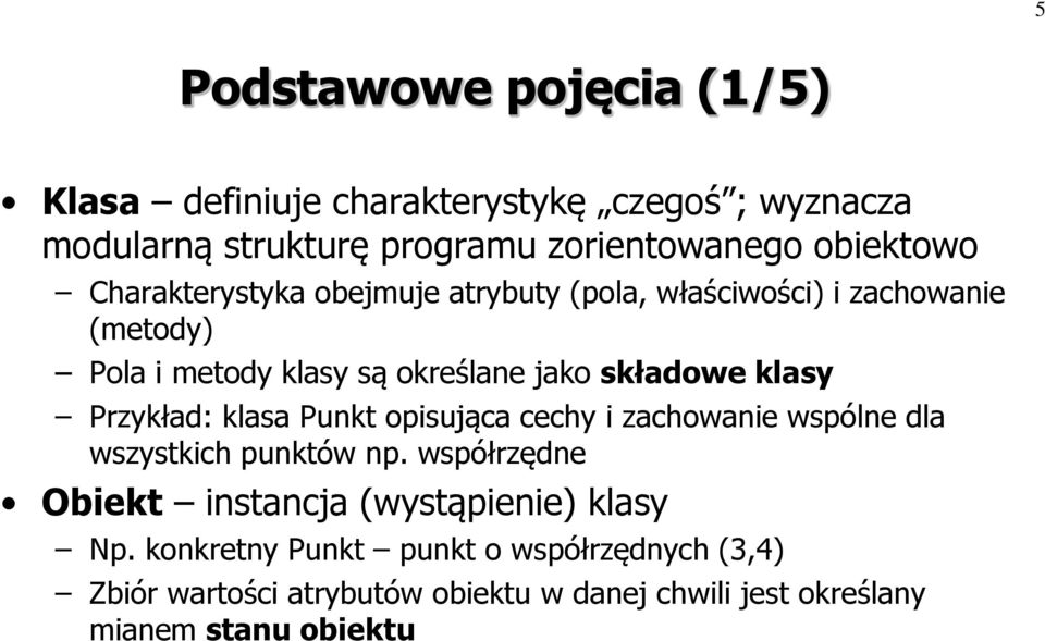 Przykład: klasa Punkt opisująca cechy i zachowanie wspólne dla wszystkich punktów np.