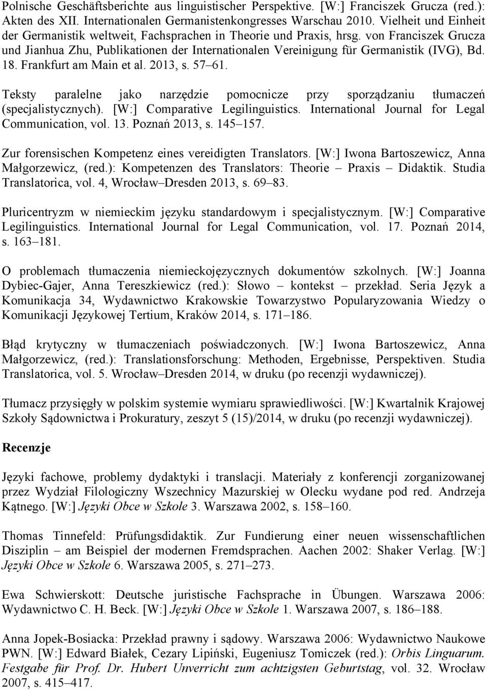 18. Frankfurt am Main et al. 2013, s. 57 61. Teksty paralelne jako narzędzie pomocnicze przy sporządzaniu tłumaczeń (specjalistycznych). [W:] Comparative Legilinguistics.