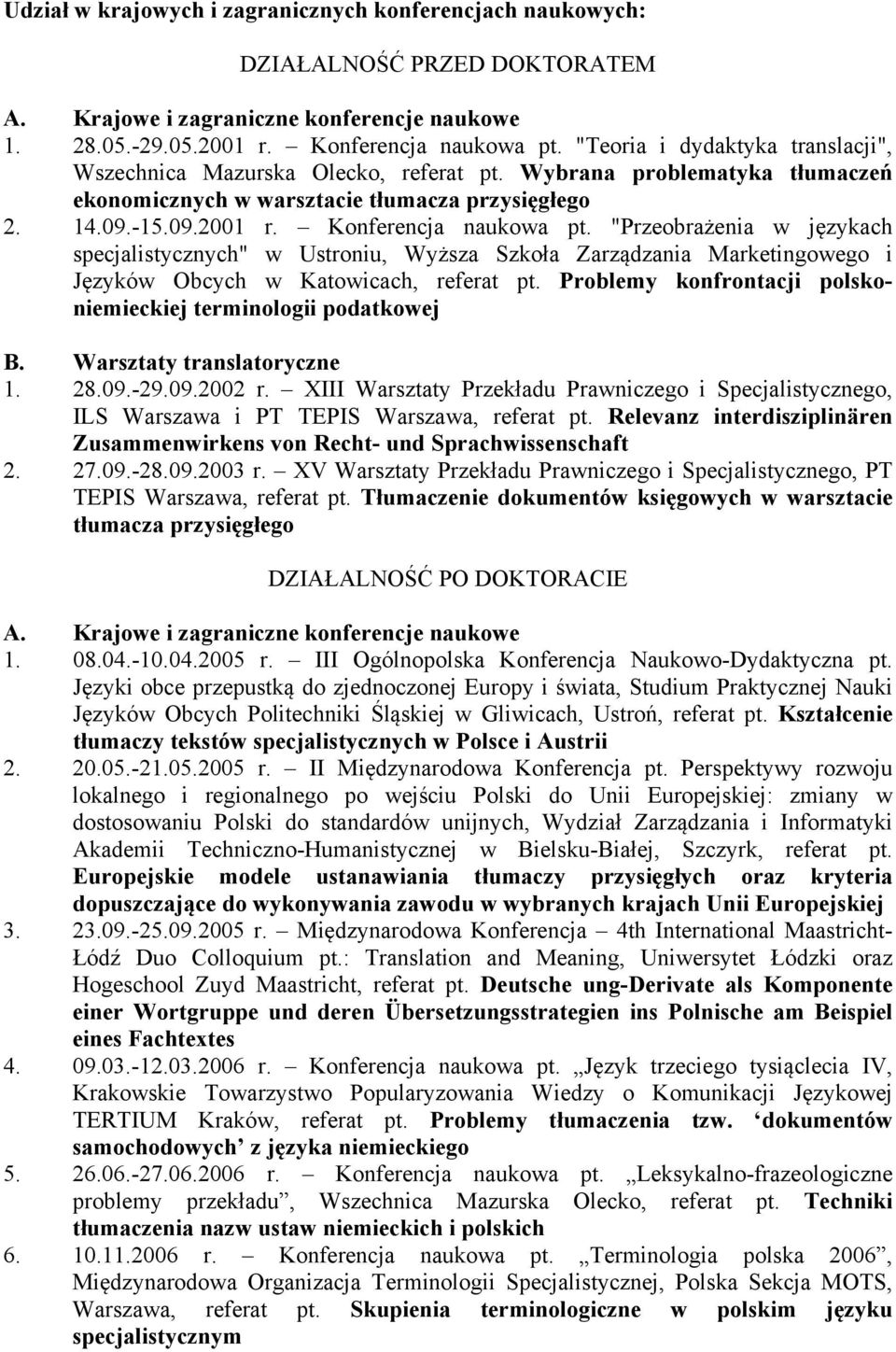 "Przeobrażenia w językach specjalistycznych" w Ustroniu, Wyższa Szkoła Zarządzania Marketingowego i Języków Obcych w Katowicach, referat pt.
