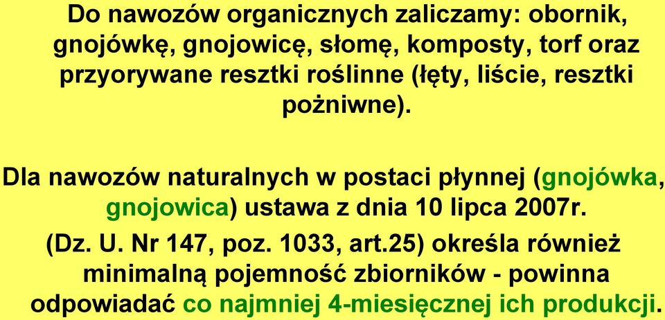 Dla nawozów naturalnych w postaci płynnej (gnojówka, gnojowica) ustawa z dnia 10 lipca 2007r. (Dz.