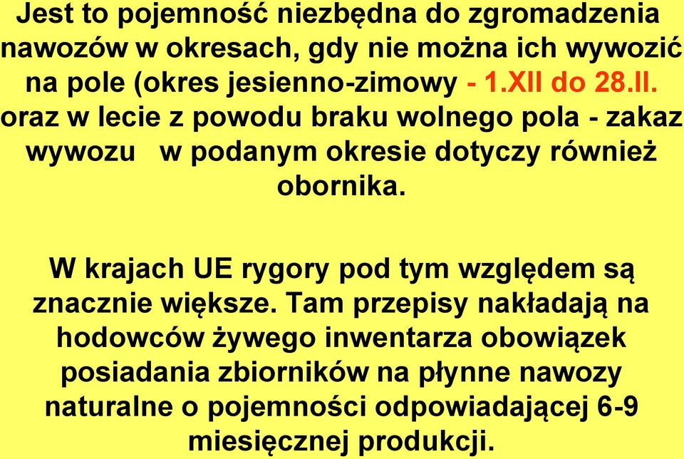 do 28.II. oraz w lecie z powodu braku wolnego pola - zakaz wywozu w podanym okresie dotyczy również obornika.