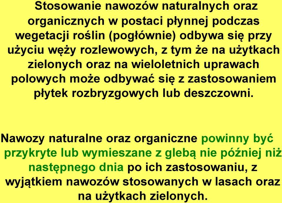 zastosowaniem płytek rozbryzgowych lub deszczowni.
