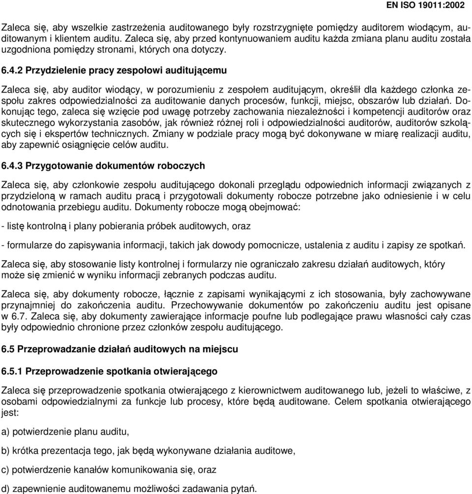 2 Przydzielenie pracy zespołowi auditującemu Zaleca się, aby auditor wiodący, w porozumieniu z zespołem auditującym, określił dla kaŝdego członka zespołu zakres odpowiedzialności za auditowanie