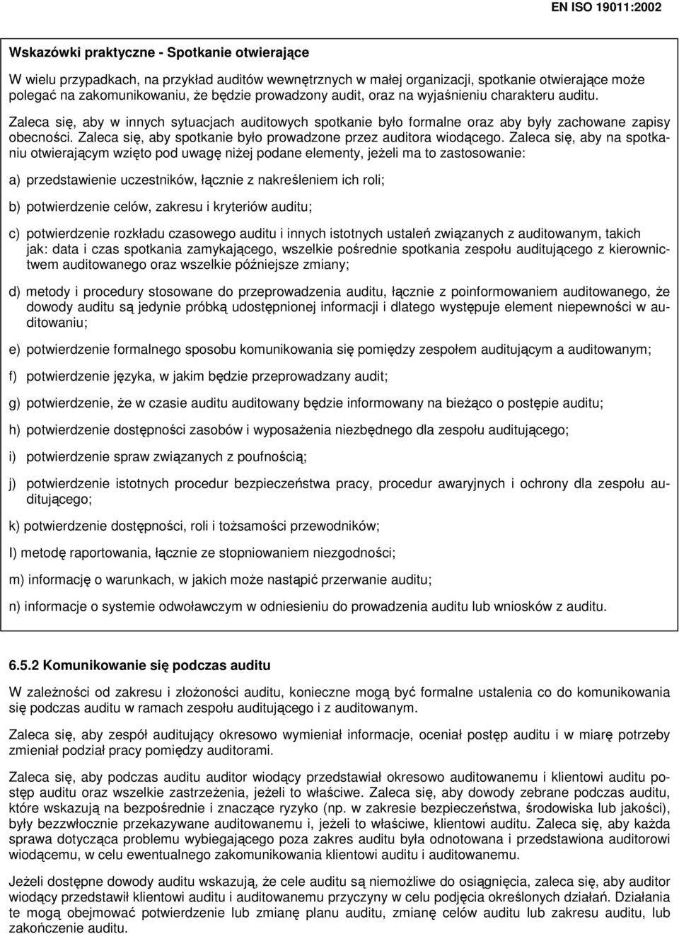 Zaleca się, aby spotkanie było prowadzone przez auditora wiodącego.