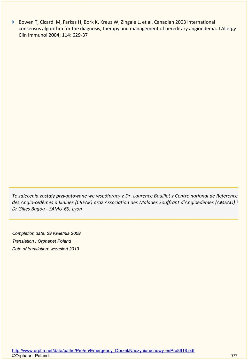 J Allergy Clin Immunol 2004; 114: 629-37 Te zalecenia zostały przygotowane we współpracy z Dr.