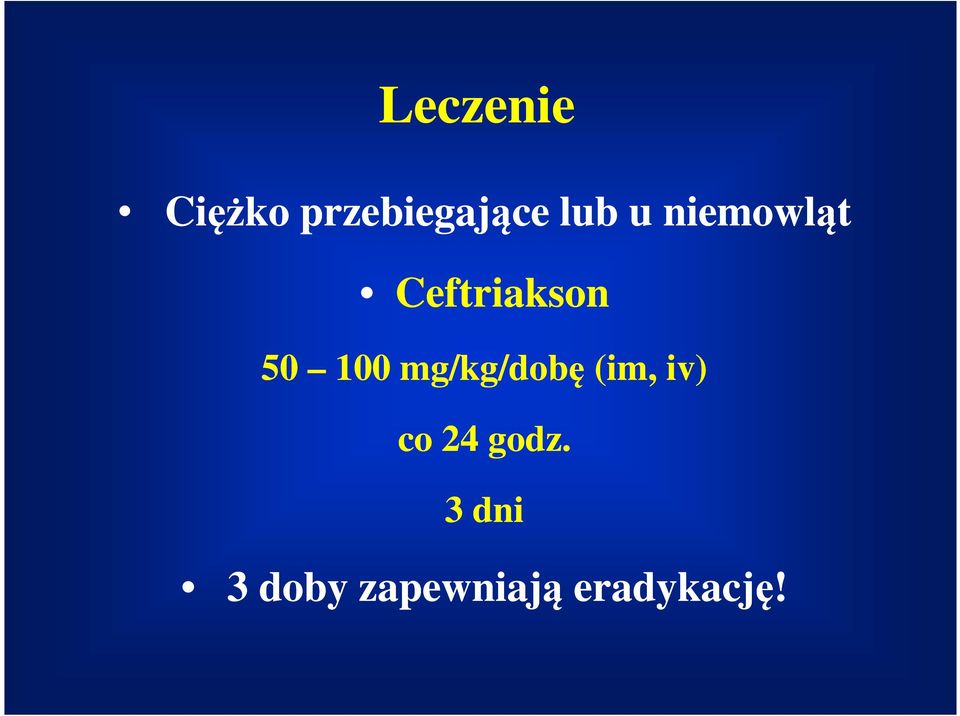 100 mg/kg/dobę (im, iv) co 24