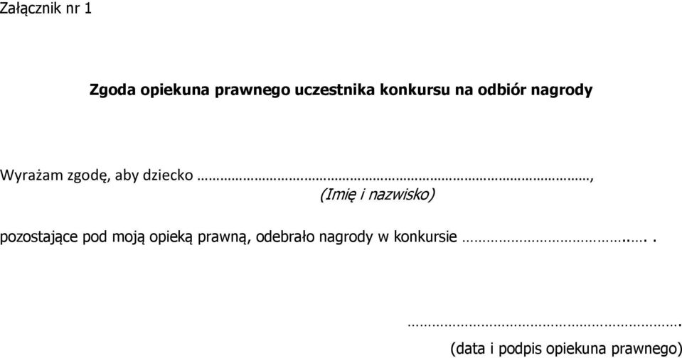 , (Imię i nazwisko) pozostające pod moją opieką prawną,
