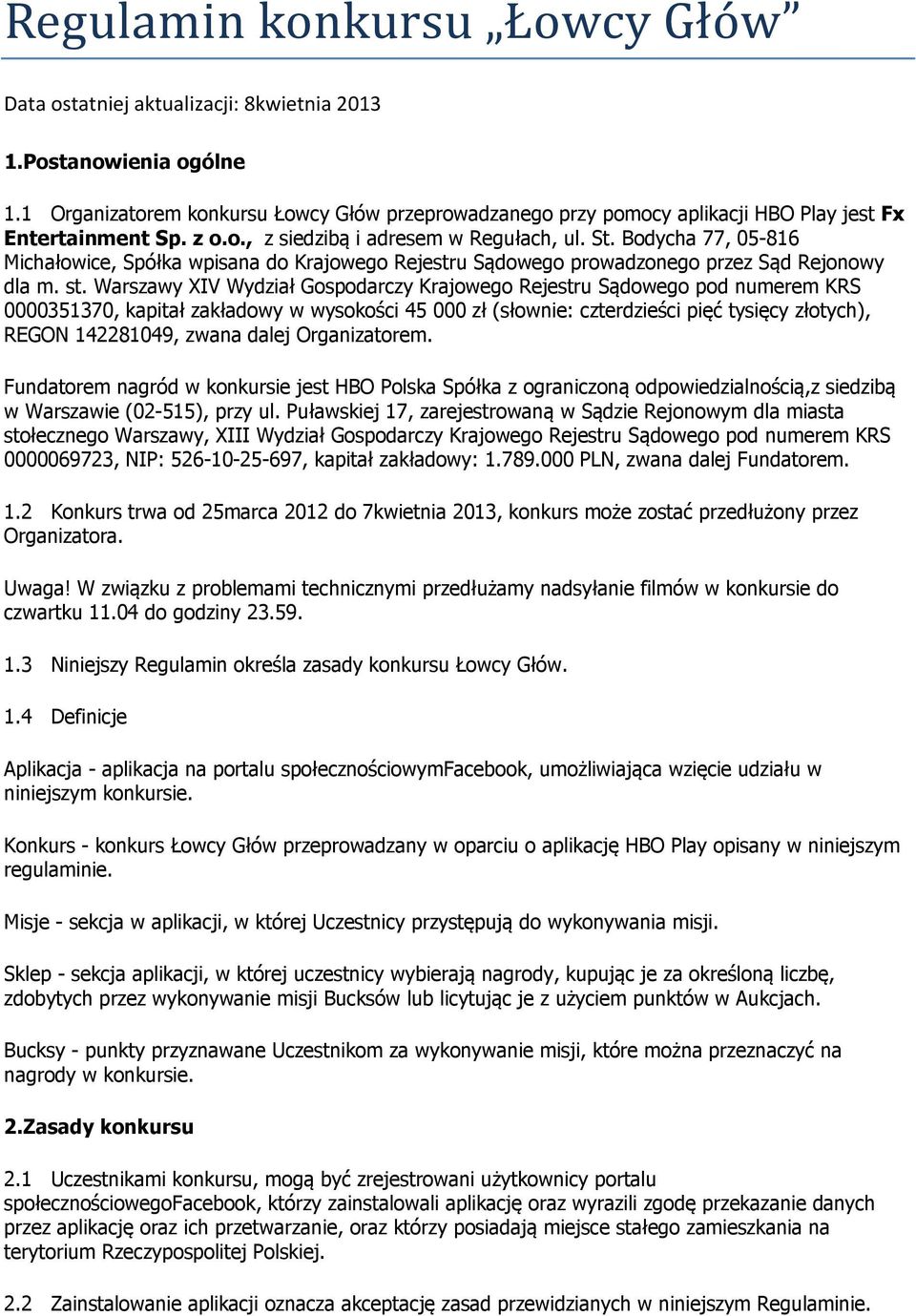 Bodycha 77, 05-816 Michałowice, Spółka wpisana do Krajowego Rejestru Sądowego prowadzonego przez Sąd Rejonowy dla m. st.