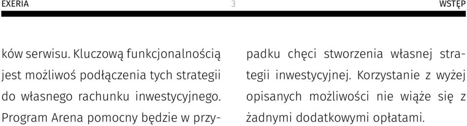 własnego rachunku inwestycyjnego.