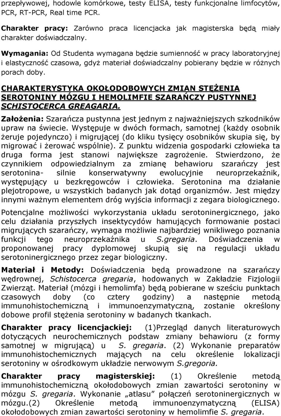 CHARAKTERYSTYKA OKOŁODOBOWYCH ZMIAN STĘŻENIA SEROTONINY MÓZGU I HEMOLIMFIE SZARAŃCZY PUSTYNNEJ SCHISTOCERCA GREAGARIA.