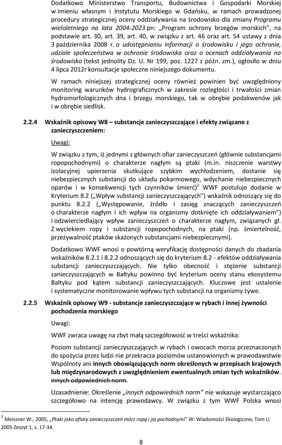 o udostępnianiu informacji o środowisku i jego ochronie, udziale społeczeństwa w ochronie środowiska oraz o ocenach oddziaływania na środowisko (tekst jednolity Dz. U. Nr 199, poz. 1227 z późn. zm.