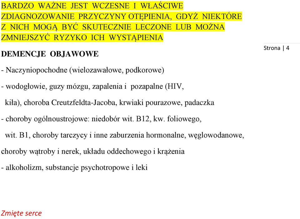 choroba Creutzfeldta-Jacoba, krwiaki pourazowe, padaczka - choroby ogólnoustrojowe: niedobór wit. B12, kw. foliowego, wit.