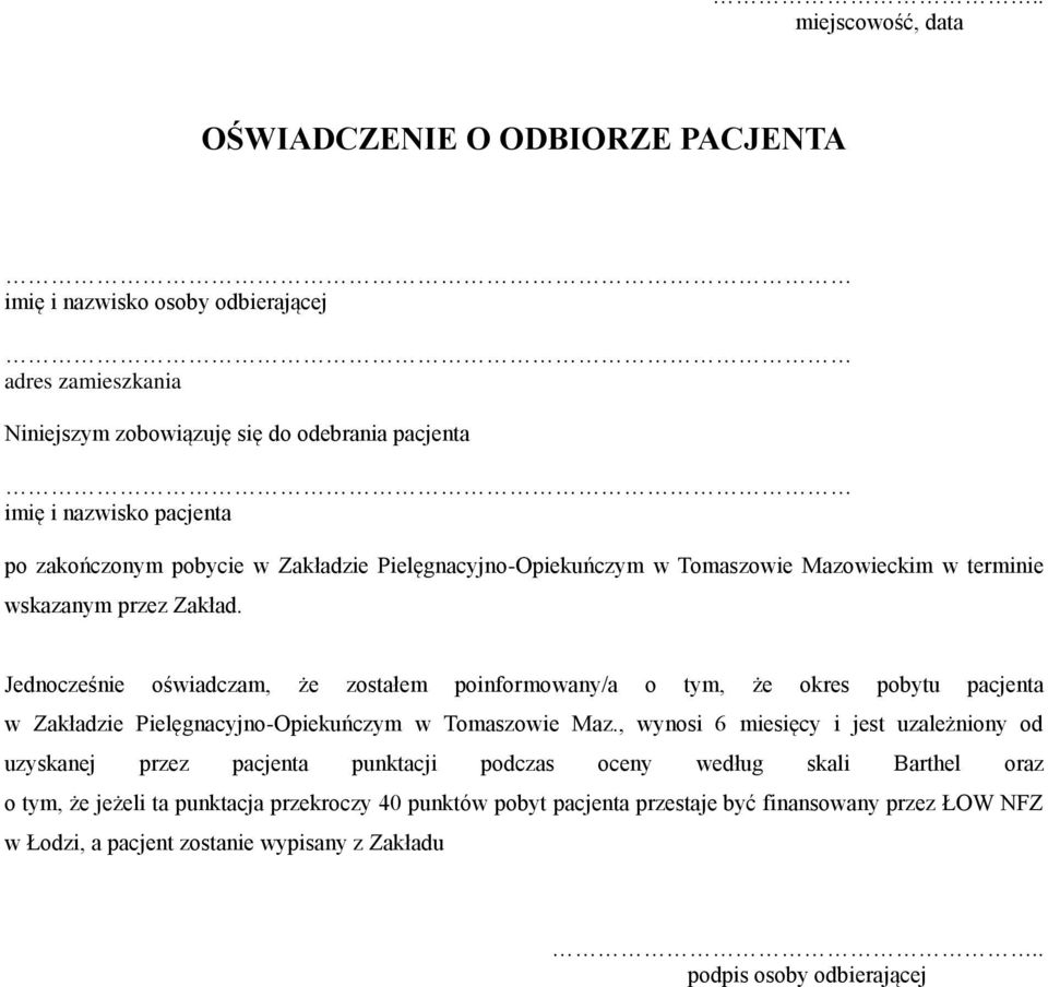 Jednocześnie oświadczam, że zostałem poinformowany/a o tym, że okres pobytu pacjenta w Zakładzie Pielęgnacyjno-Opiekuńczym w Tomaszowie Maz.