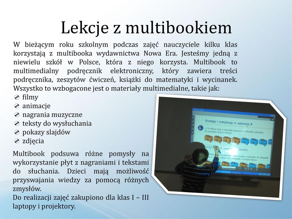Multibook to multimedialny podręcznik elektroniczny, który zawiera treści podręcznika, zeszytów ćwiczeń, książki do matematyki i wycinanek.