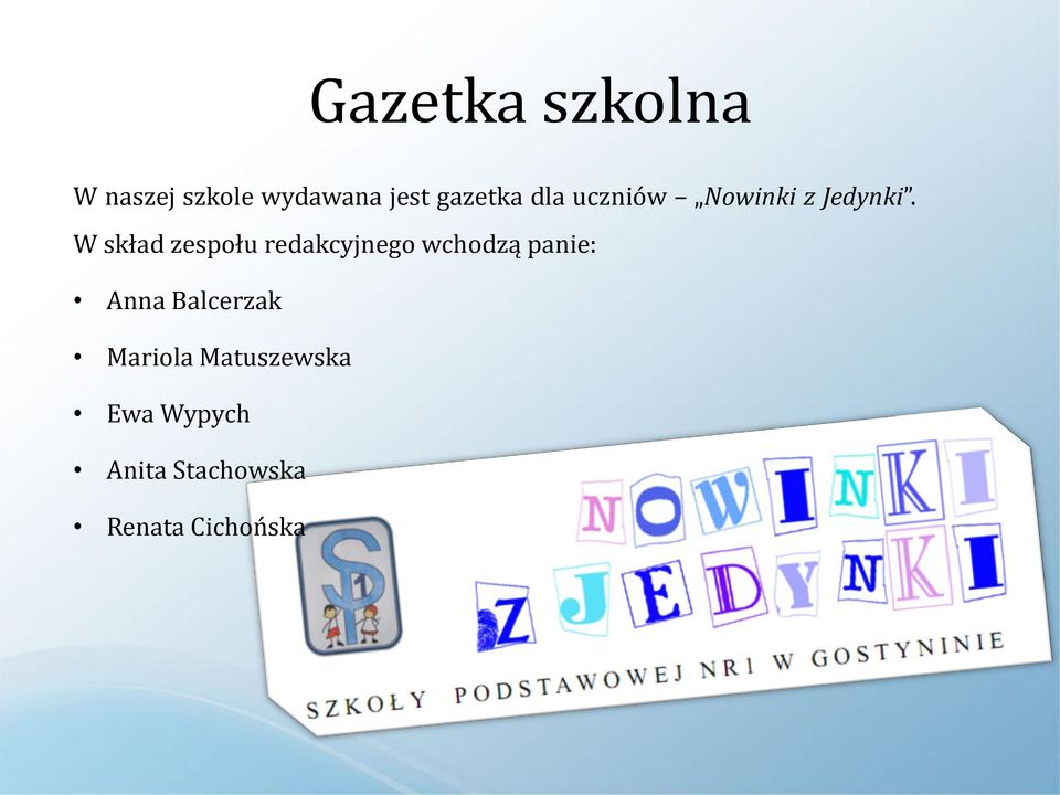 W skład zespołu redakcyjnego wchodzą panie: Anna