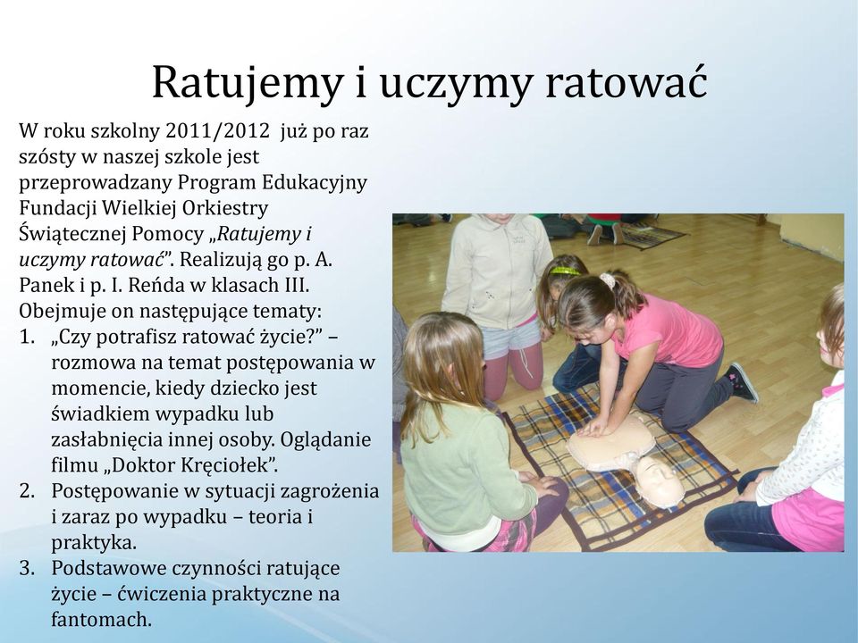 Czy potrafisz ratować życie? rozmowa na temat postępowania w momencie, kiedy dziecko jest świadkiem wypadku lub zasłabnięcia innej osoby.