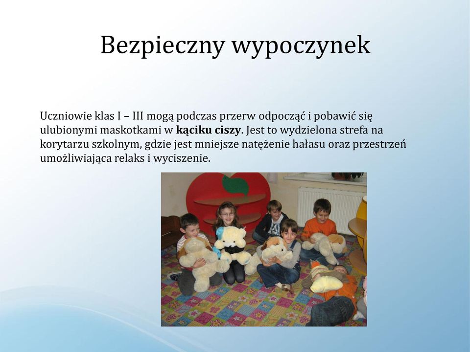 Jest to wydzielona strefa na korytarzu szkolnym, gdzie jest