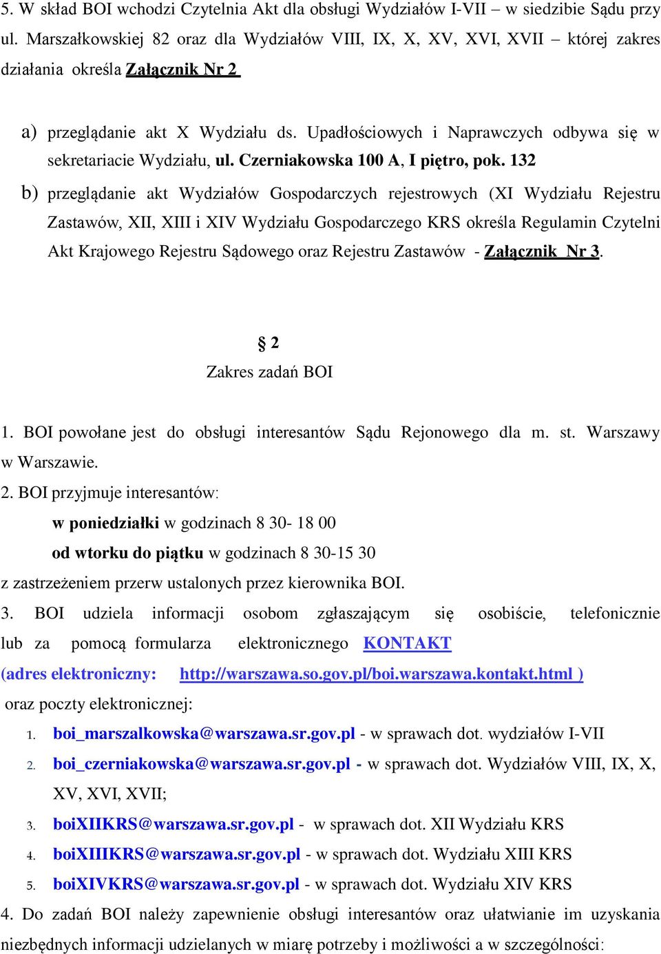 Upadłościowych i Naprawczych odbywa się w sekretariacie Wydziału, ul. Czerniakowska 100 A, I piętro, pok.