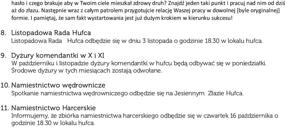 Listopadowa Rada Hufca Listopadowa Rada Hufca odbędzie się w dniu 3 listopada o godzinie 18.30 w lokalu hufca. 9.
