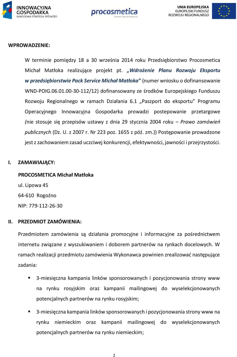00-30-112/12) dofinansowany ze środków Europejskiego Funduszu Rozwoju Regionalnego w ramach Działania 6.