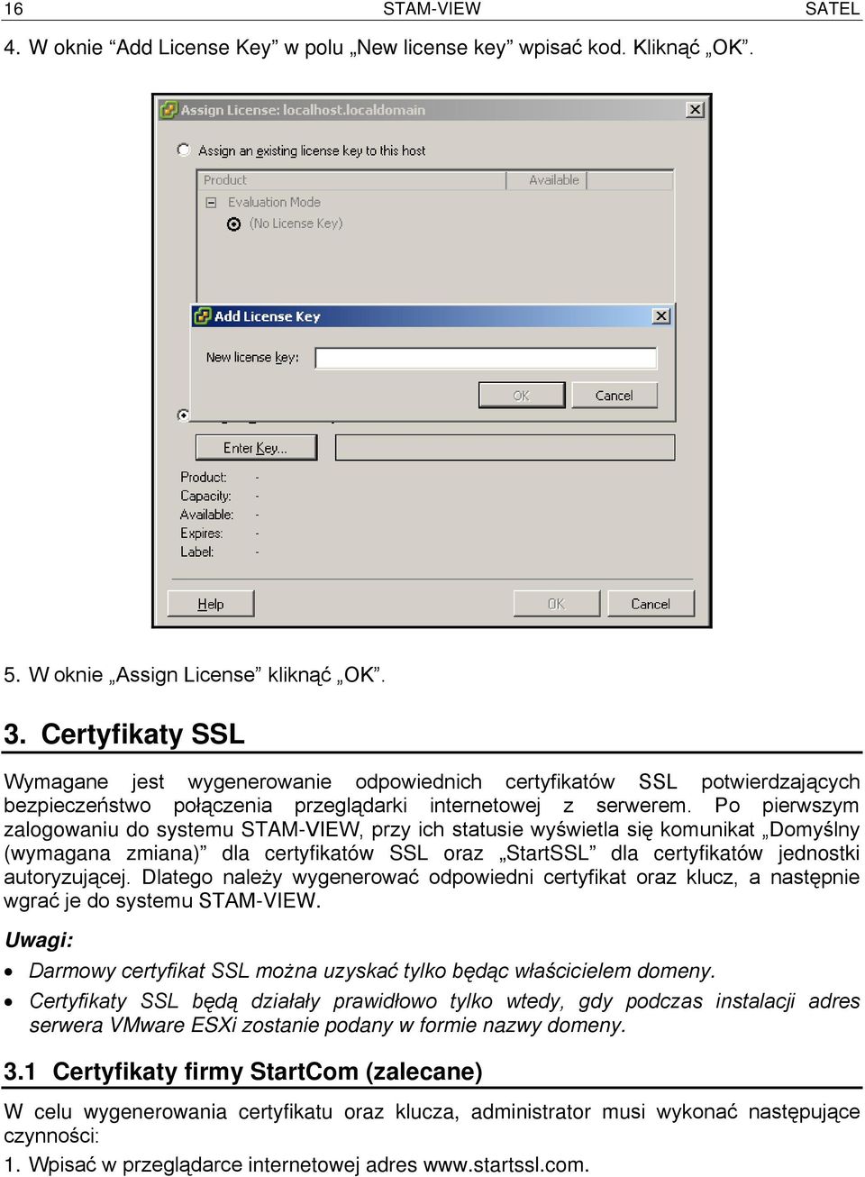Po pierwszym zalogowaniu do systemu STAM-VIEW, przy ich statusie wyświetla się komunikat Domyślny (wymagana zmiana) dla certyfikatów SSL oraz StartSSL dla certyfikatów jednostki autoryzującej.