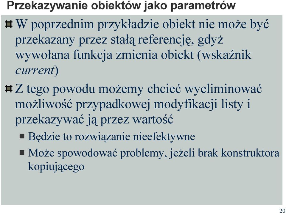możemy chcieć wyeliminować możliwość przypadkowej modyfikacji listy i przekazywać ją przez
